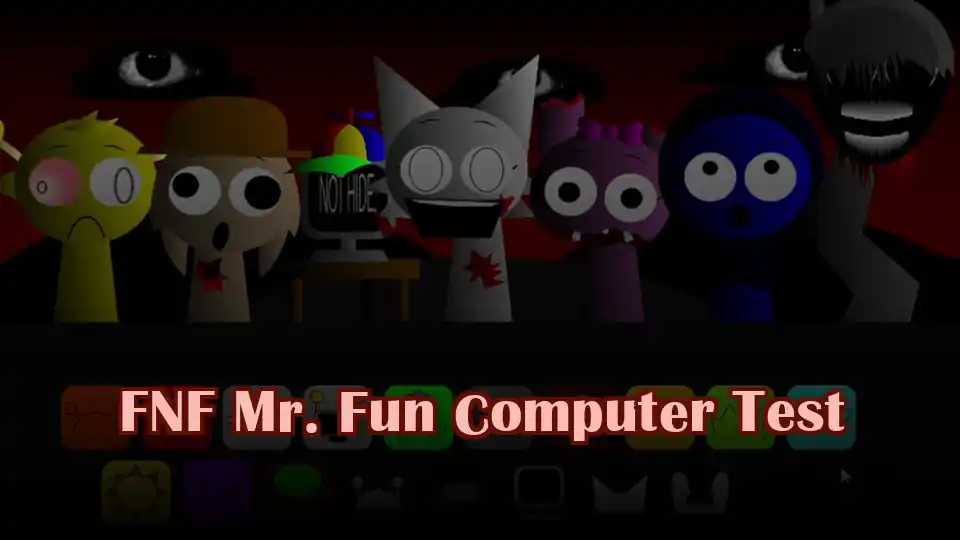 FNF Mr. Fun Computer Test