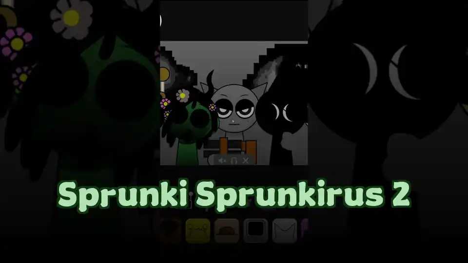 Sprunki Sprunkirus 2