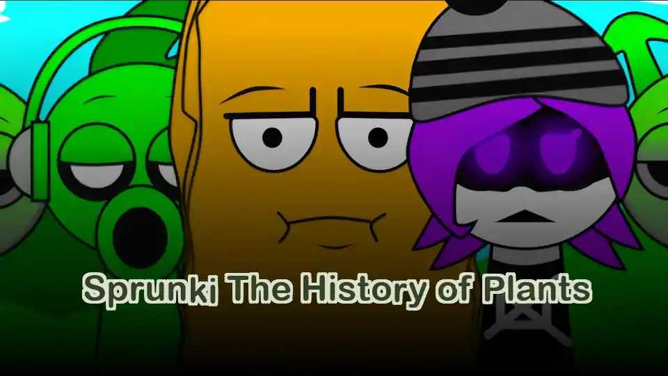 Sprunki The History of Plants