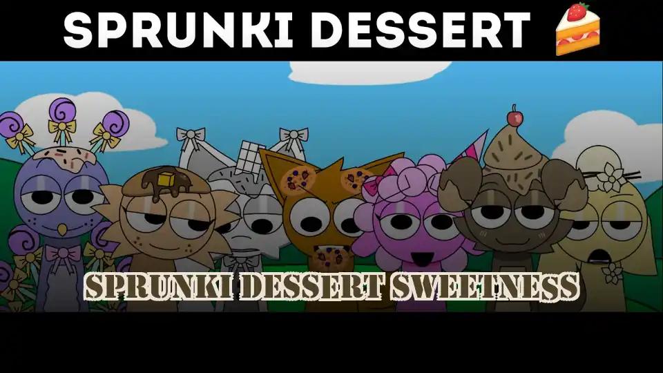 Sprunki Dessert Sweetness