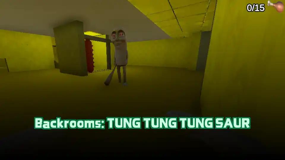 Backrooms: TUNG TUNG TUNG SAUR
