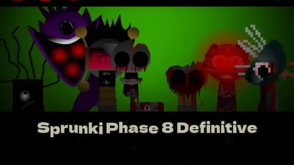 Sprunki Phase 8 Definitive