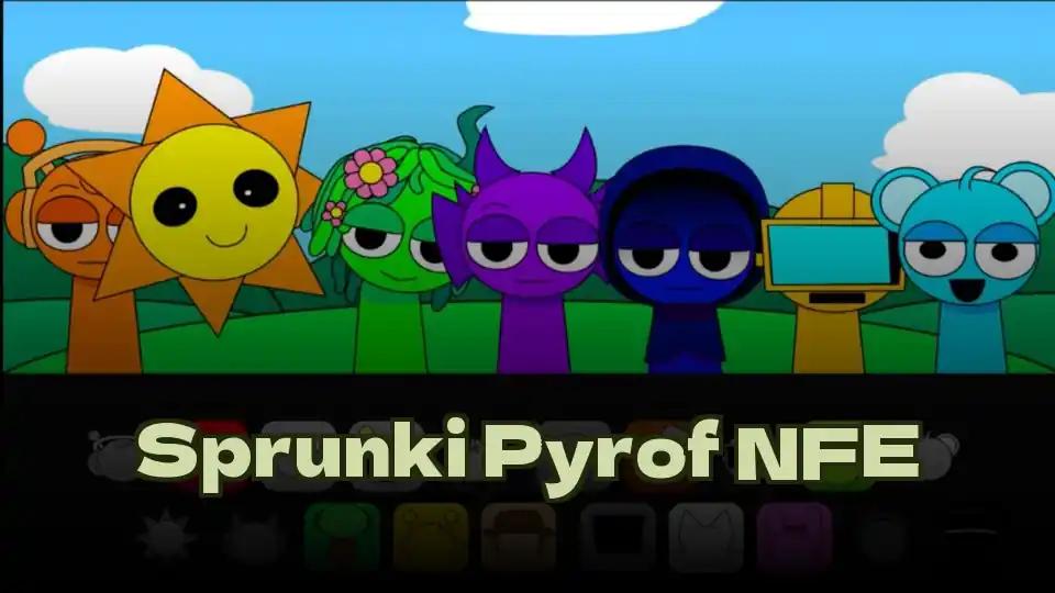Sprunki Pyrof NFE