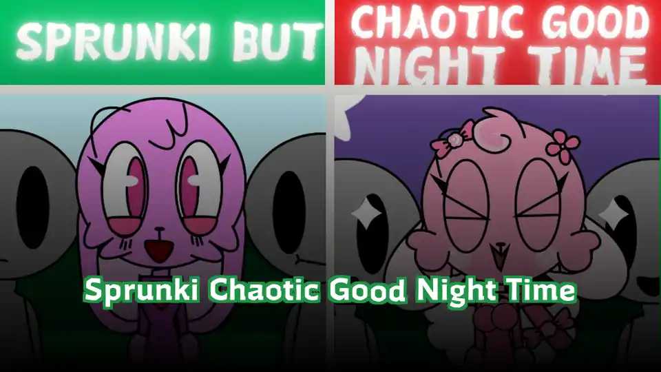 Sprunki Chaotic Good Night Time