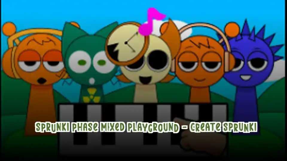 Sprunki Phase Mixed Playground - Create Sprunki