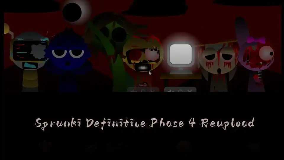 Sprunki Definitive Phase 4 Reupload