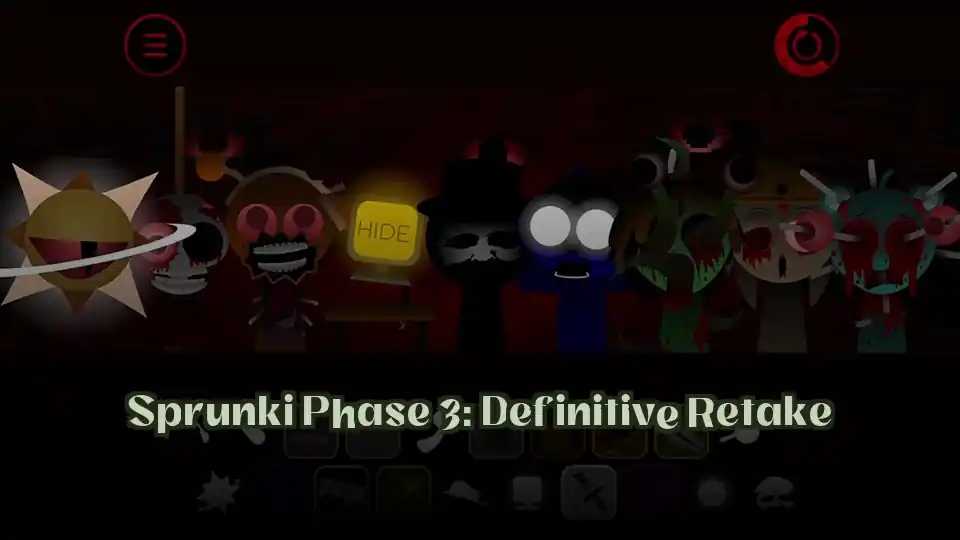 Sprunki Phase 3: Definitive Retake