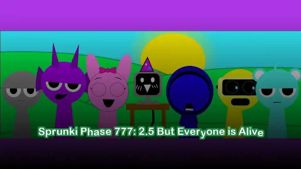 Sprunki Phase 777: 2.5 But Everyone is Alive
